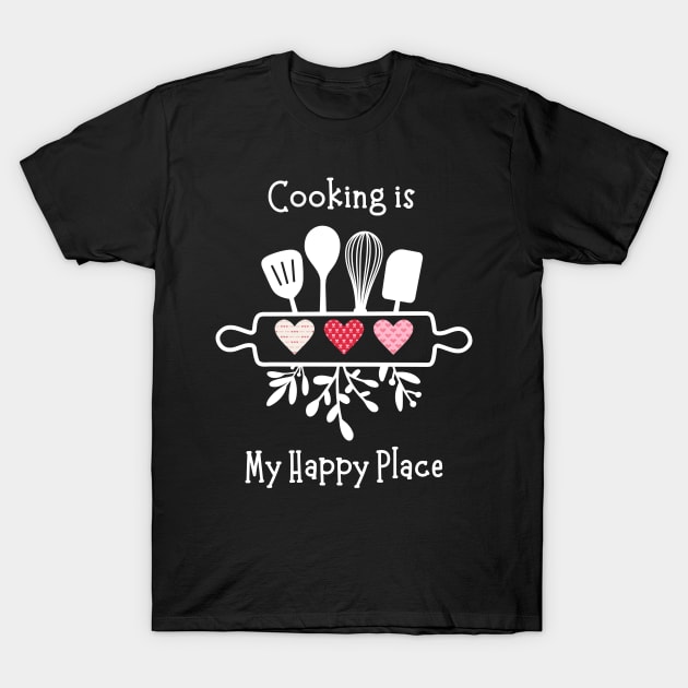 Cooking is my Happy Place - three hearts T-Shirt by WSLCoolStuff